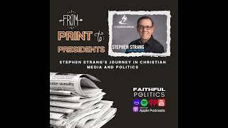 From Print to Presidents: Stephen Strang’s Journey in Christian Media and Politics