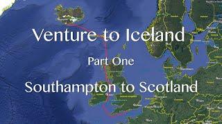 Venture to Iceland. Part One. Southampton to Scotland