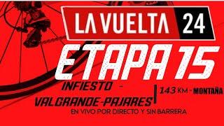  EN VIVO VUELTA A ESPAÑA 2024 - ETAPA 15 - 143KM