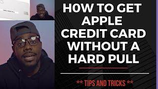 HOW TO GET APPLE CREDIT CARD WITH NO HARD PULL