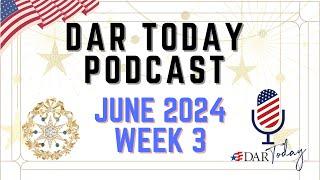 DAR Today Podcast - June 2024 - Week 3