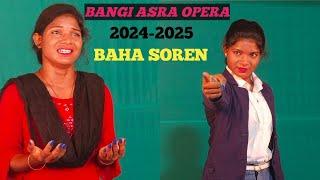 BANGI ASRA OPERA JATRA PROGRAM 2024-2025 BAHA SOREN/MURMU BABU OFFICIAL