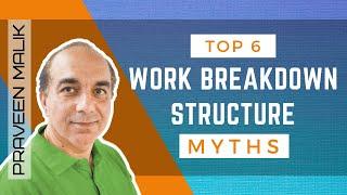 Top 6 Myths of Work Break Down Structure (WBS) | Project Management | PMBOK Guide | PMP | CAPM