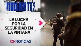 VIGILANTES | Así es la lucha por la seguridad en La Pintana - CHV Noticias