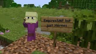 EmpiresSMP but its just Hermes