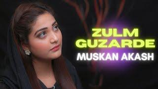 Zulm Guzar De | Muskan Akash