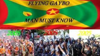 FLYING GAYBO - MAN MUST KNOW - GRENADA CALYPSO 2005