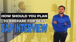 HOW SHOULD YOU PLAN TO PREPARE NEXT SAP INTERVIEW