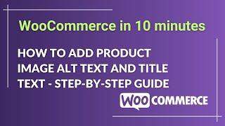 How to Add Product Image Alt Text and Title Text in WooCommerce - A Step-by-Step Guide