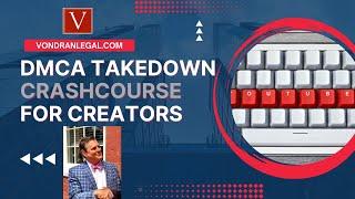 DMCA Takedown Crashcourse for Creators