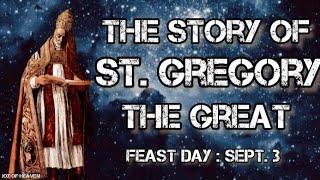 A Story of ST. GREGORY THE GREAT || Feast Day : Sept. 03