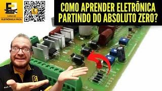 Como Aprender Eletrônica Partindo do Zero? Como Estudar Eletronica? Eletronica Facil