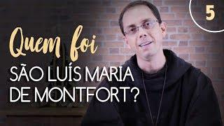 05 - Quem foi São Luís Maria? | Curso da Perfeita Consagração à Virgem Maria |  Instituto Hesed