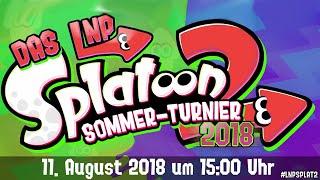 Das LNP-Sommer-Turnier 2018 in Splatoon 2 (11. Aug. 2018)