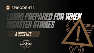 473: A Quiet Life | Living Prepared For When Disaster Strikes