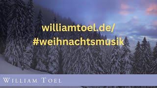 www.williamtoel.de/#weihnachtsmusik | #WilliamToel