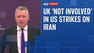 UK 'not involved' in US strikes on Iran, armed forces minister says