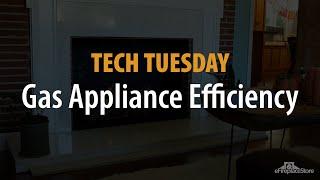 Tech Tuesday: Gas Appliance Efficiency - eFireplaceStore