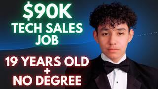 How This 19 Year Old Got a $90k Tech Sales Job (In 2024 Economy)