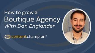 How To Grow A Boutique Agency With Dan Englander