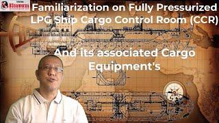  Fully Pressurized LPG Ship - Cargo Control Room (CCR) & Cargo Equipment's Familiarization Tour