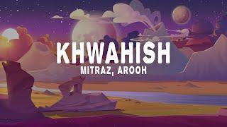 Mitraz & Arooh - Khwahish (Lyrics)