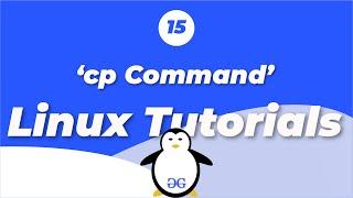 Linux Tutorials | cp - Copying a File | GeeksforGeeks