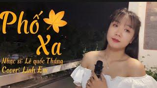 PHỐ XA | Lê Quốc Thắng | Linh Em Cover