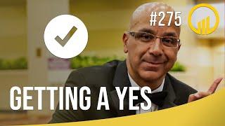 Getting A Yes - Sales Influence Podcast - SIP 275