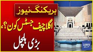 Who Will Be The Next Chief Justice Of Pakistan? | Breaking News | Dawn News