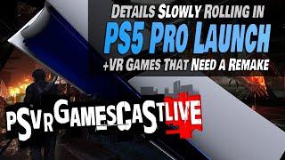 PlayStation 5 Pro Details Rolling in | What PSVR1 Games Need a Remake | PSVR2 GAMESCAST LIVE