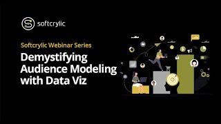 Demystifying Audience Modeling with Data Viz | Softcrylic Webinar Series | Softcrylic