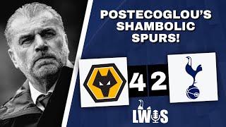 Postecoglou's SHAMBOLIC Spurs! | Wolves 4-2 Tottenham [Premier League] Post-Match Analysis Podcast