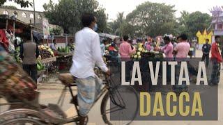 Bangladesh - la vita a Dacca | travel vlog