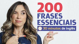 200 FRASES ESSENCIAIS EM INGLÊS | 30 minutos de prática (iniciantes / intermediário)