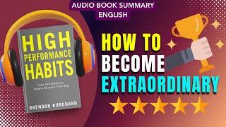 High PERFORMANCE HABITS by Brendan Burchard - Book Summary | Audiobook