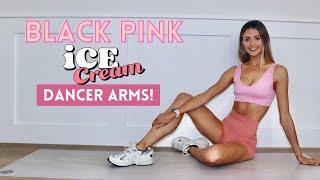 BLACKPINK - Ice Cream (with Selena Gomez) DANCER ARMS WORKOUT!