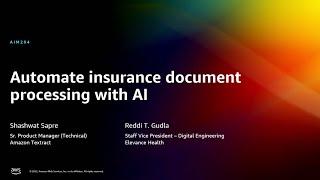 AWS re:Invent 2022 - Automate insurance document processing with AI (AIM204)