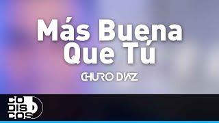 Más Buena Que Tú, Churo Diaz y Elías Mendoza - Audio