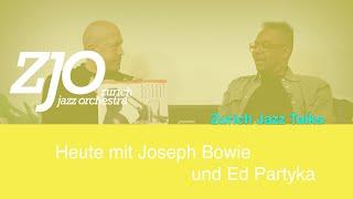 Zurich Jazz Talks: Episode #30 – Joseph Bowie und Ed Partyka