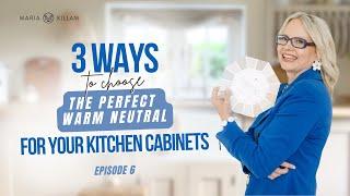 3 Ways to Choose the Perfect Neutral for Your Kitchen | Create Your Dream Home with Maria Killam