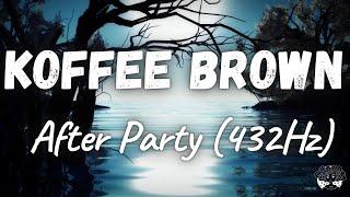 Koffee Brown - After Party (432Hz)