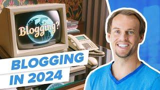 "Blogging" is DEAD in 2024