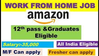 Work from home jobs/Amazon hiring/12th pass, graduates eligible/All India job/Freshers eligible