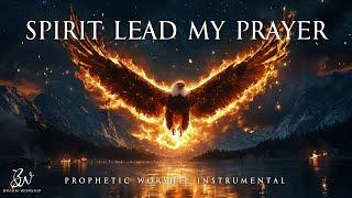 Spirit Lead My Prayer | Prophetic Warfare Prayer Instrumental