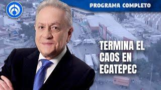 Finalmente levantan bloqueos de Ecatepec con acuerdos de pago | PROGRAMA COMPLETO | 20/12/24