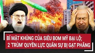 Vấn đề hôm nay 21/6: Bí mật khủng của siêu bom Mỹ bại lộ; 2 'trùm' quyền lực quân sự bị gạt phăng