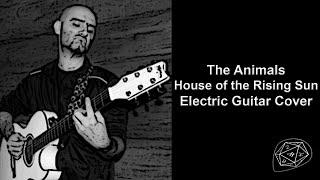 The Animals - House of the Rising Sun - Electric Guitar Cover