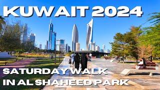 AL SHAHEED PARK KUWAIT CITY  Kuwait Walking Tour 4K: Saturday Walk in Kuwait City | مدينة الكويت