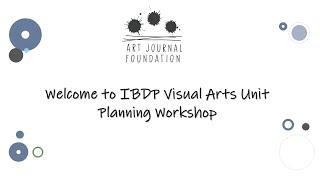 IBDP Visual Arts Unit Planning Workshop - Day 1